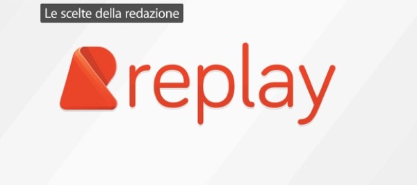 App Della Settimana: Replay